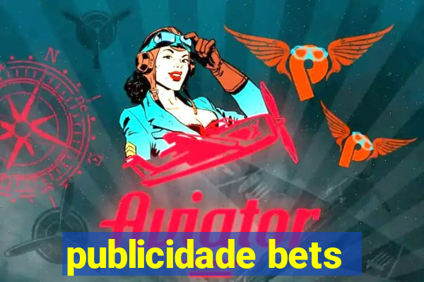 publicidade bets